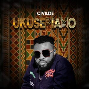 Download 'Ukuse-Piano' by Civilize – Upbeat New Track